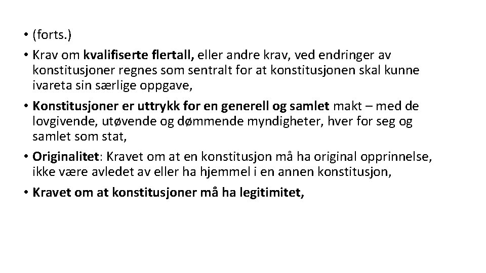  • (forts. ) • Krav om kvalifiserte flertall, eller andre krav, ved endringer