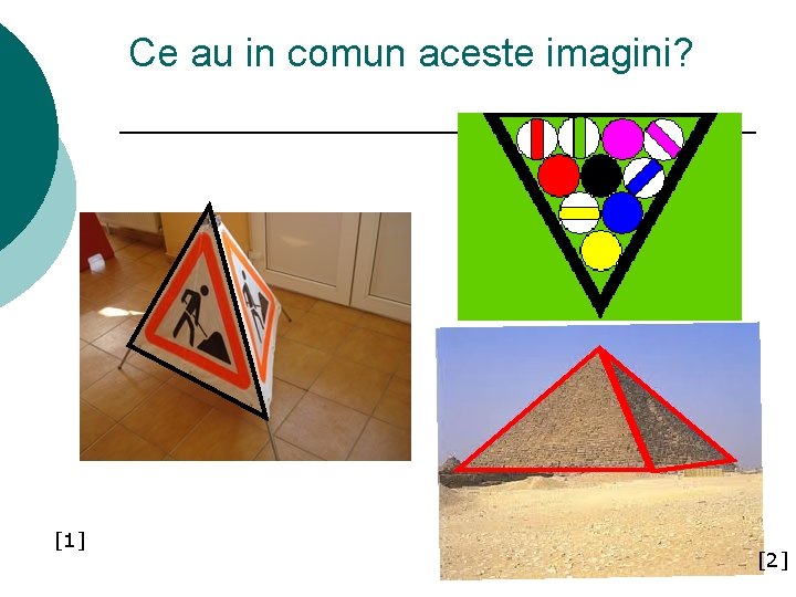 Ce au in comun aceste imagini? [1] [2] 