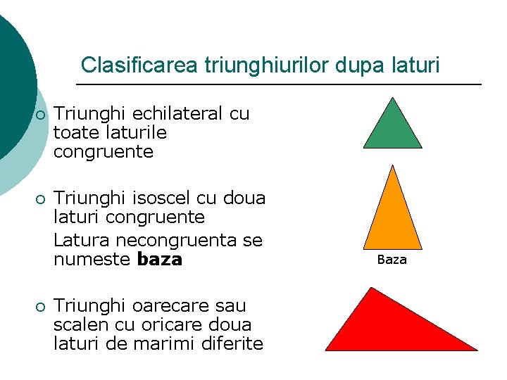 Clasificarea triunghiurilor dupa laturi ¡ Triunghi echilateral cu toate laturile congruente ¡ Triunghi isoscel