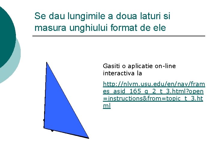 Se dau lungimile a doua laturi si masura unghiului format de ele Gasiti o