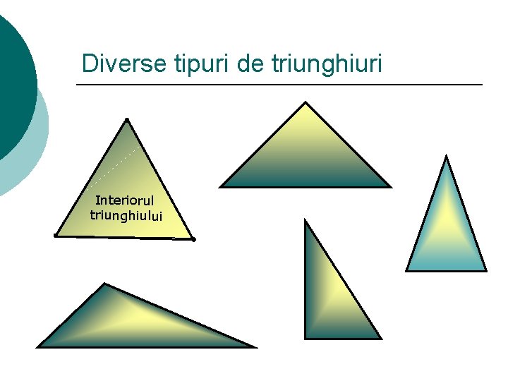 Diverse tipuri de triunghiuri Interiorul triunghiului 