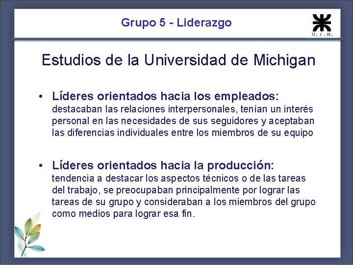 Grupo 5 - Liderazgo Estudios de la Universidad de Michigan • Líderes orientados hacia