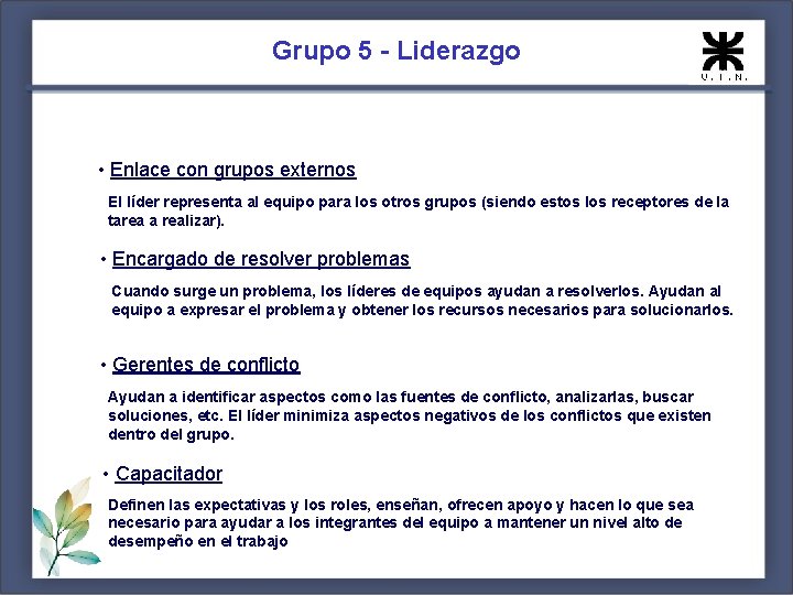 Grupo 5 - Liderazgo • Enlace con grupos externos El líder representa al equipo