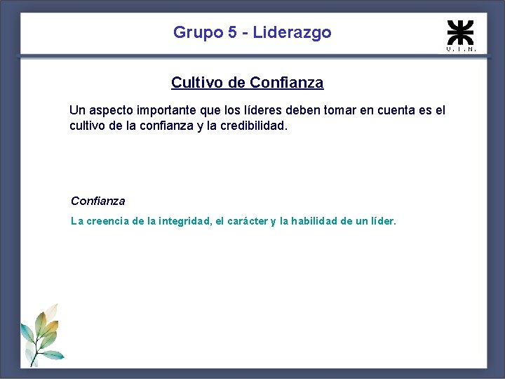 Grupo 5 - Liderazgo Cultivo de Confianza Un aspecto importante que los líderes deben