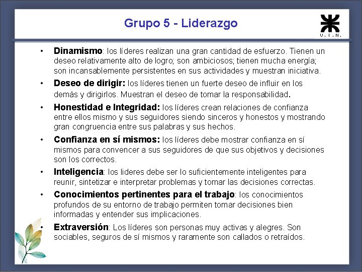 Grupo 5 - Liderazgo • Dinamismo: los líderes realizan una gran cantidad de esfuerzo.