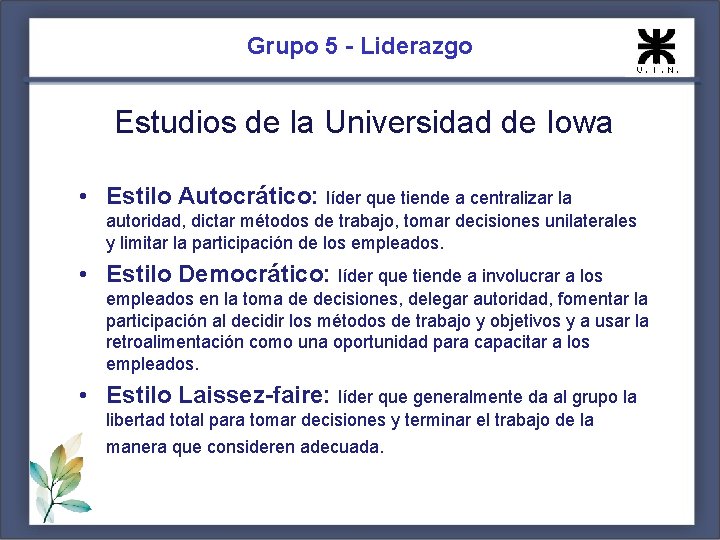 Grupo 5 - Liderazgo Estudios de la Universidad de Iowa • Estilo Autocrático: líder