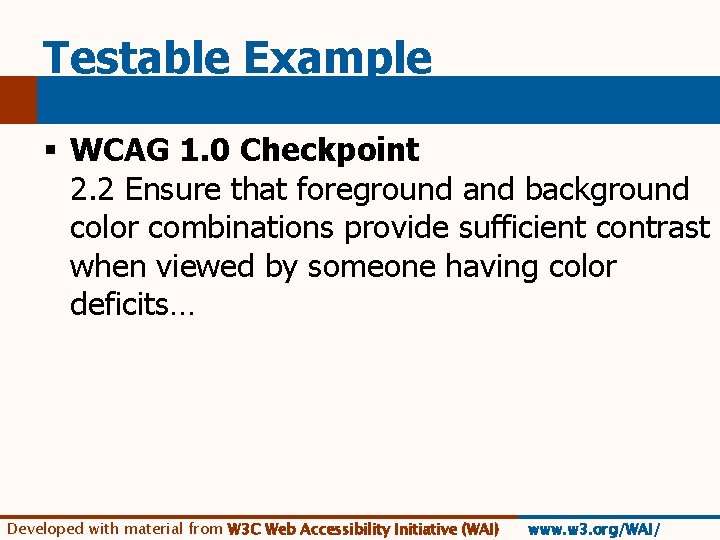 Testable Example § WCAG 1. 0 Checkpoint 2. 2 Ensure that foreground and background