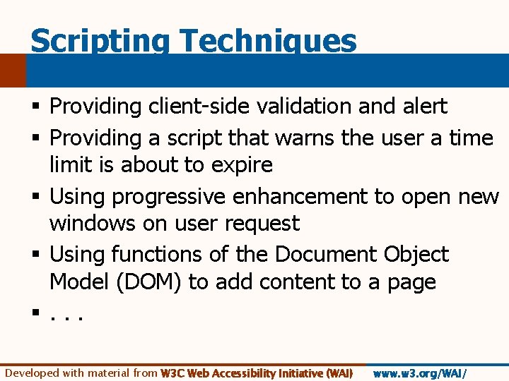 Scripting Techniques § Providing client-side validation and alert § Providing a script that warns