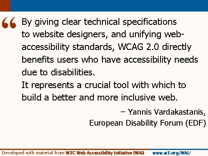 “ By giving clear technical specifications to website designers, and unifying webaccessibility standards, WCAG