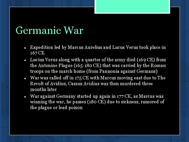 Germanic War Expedition led by Marcus Aurelius and Lucus Verus took place in 167 Germanic War Expedition led by Marcus Aurelius and Lucus Verus took place in 167