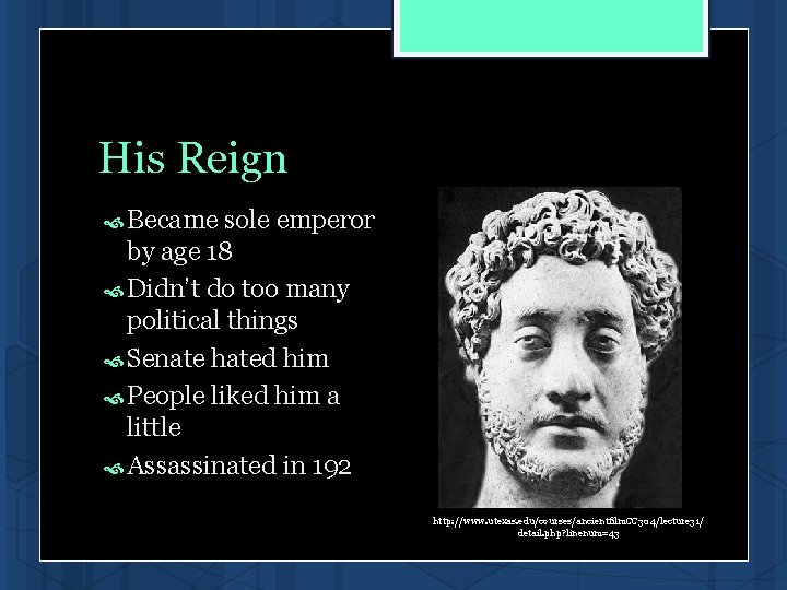 His Reign Became sole emperor by age 18 Didn’t do too many political things His Reign Became sole emperor by age 18 Didn’t do too many political things
