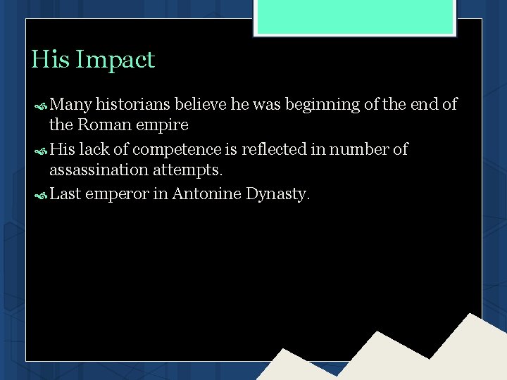 His Impact Many historians believe he was beginning of the end of the Roman His Impact Many historians believe he was beginning of the end of the Roman