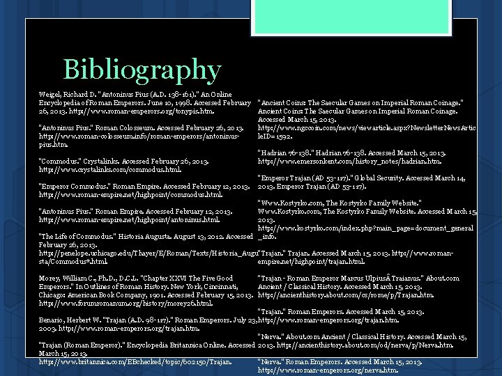 Bibliography Weigel, Richard D. "Antoninus Pius (A. D. 138 -161). " An Online Encyclopedia Bibliography Weigel, Richard D. "Antoninus Pius (A. D. 138 -161). " An Online Encyclopedia