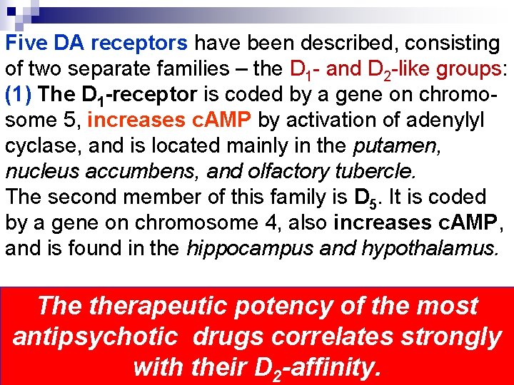 Five DA receptors have been described, consisting of two separate families – the D