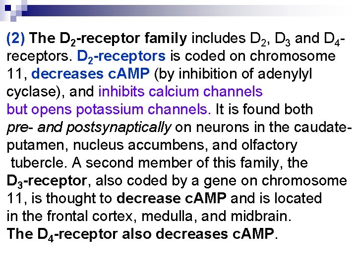 (2) The D 2 -receptor family includes D 2, D 3 and D 4