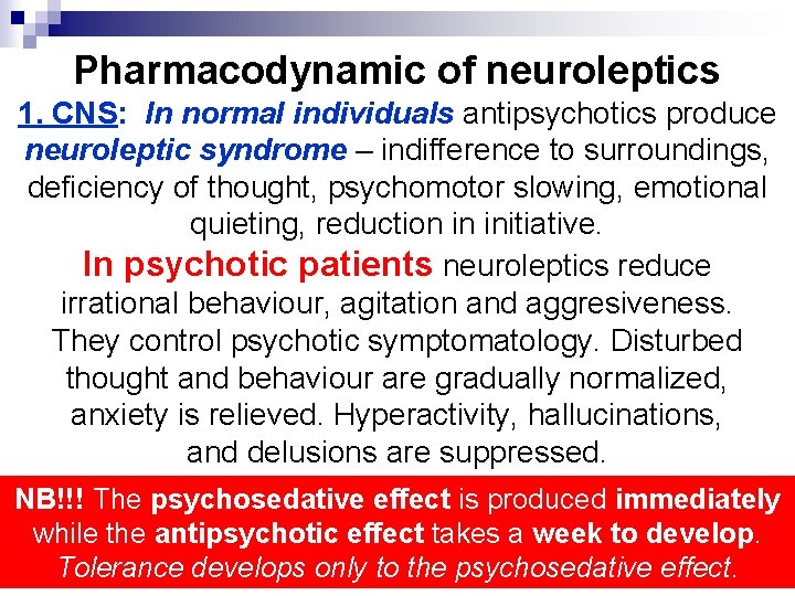 Pharmacodynamic of neuroleptics 1. CNS: In normal individuals antipsychotics produce neuroleptic syndrome – indifference