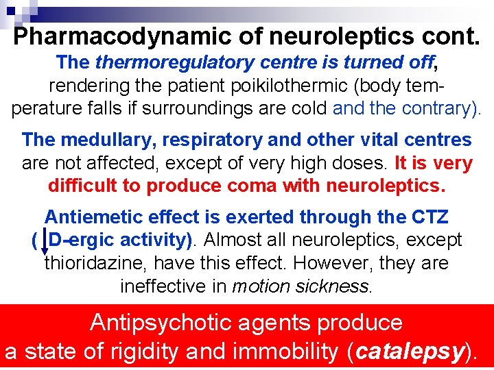 Pharmacodynamic of neuroleptics cont. The thermoregulatory centre is turned off, rendering the patient poikilothermic