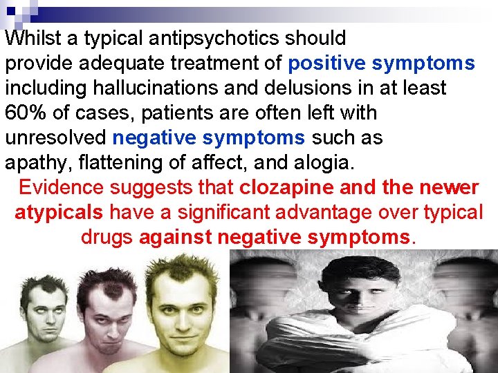 Whilst a typical antipsychotics should provide adequate treatment of positive symptoms including hallucinations and