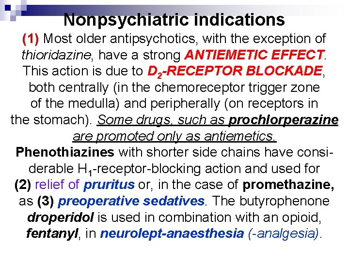 Nonpsychiatric indications (1) Most older antipsychotics, with the exception of thioridazine, have a strong