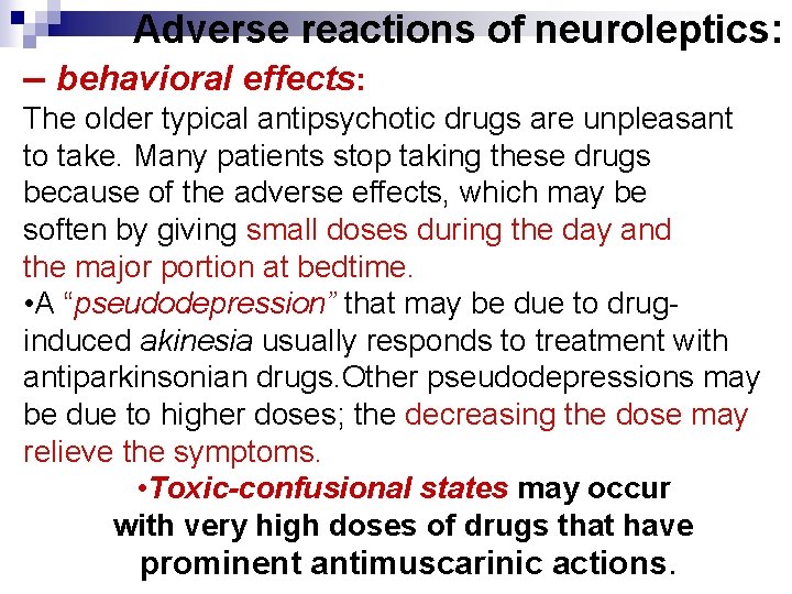 Adverse reactions of neuroleptics: – behavioral effects: The older typical antipsychotic drugs are unpleasant