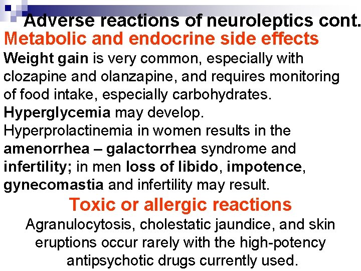 Adverse reactions of neuroleptics cont. Metabolic and endocrine side effects Weight gain is very