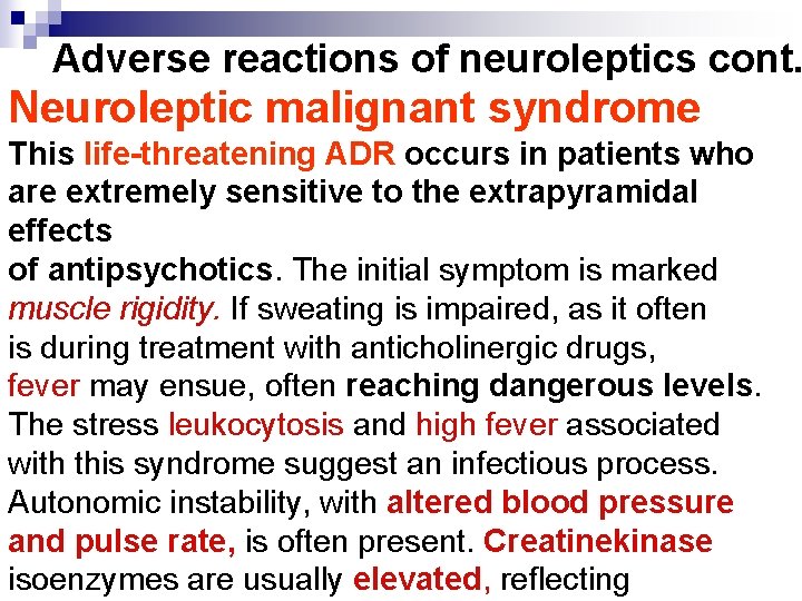 Adverse reactions of neuroleptics cont. Neuroleptic malignant syndrome This life-threatening ADR occurs in patients