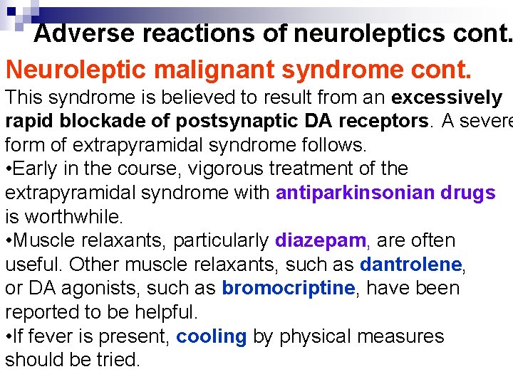 Adverse reactions of neuroleptics cont. Neuroleptic malignant syndrome cont. This syndrome is believed to