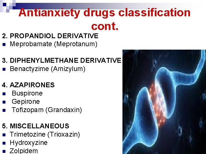 Antianxiety drugs classification cont. 2. PROPANDIOL DERIVATIVE n Meprobamate (Meprotanum) 3. DIPHENYLMETHANE DERIVATIVE n