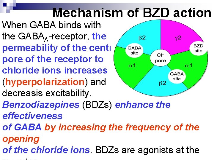 Mechanism of BZD action When GABA binds with the GABAA-receptor, the permeability of the