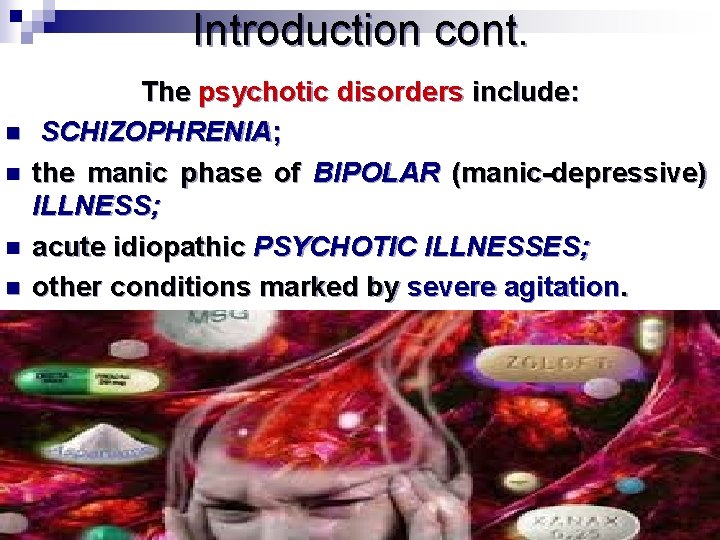 Introduction cont. n n The psychotic disorders include: SCHIZOPHRENIA; the manic phase of BIPOLAR