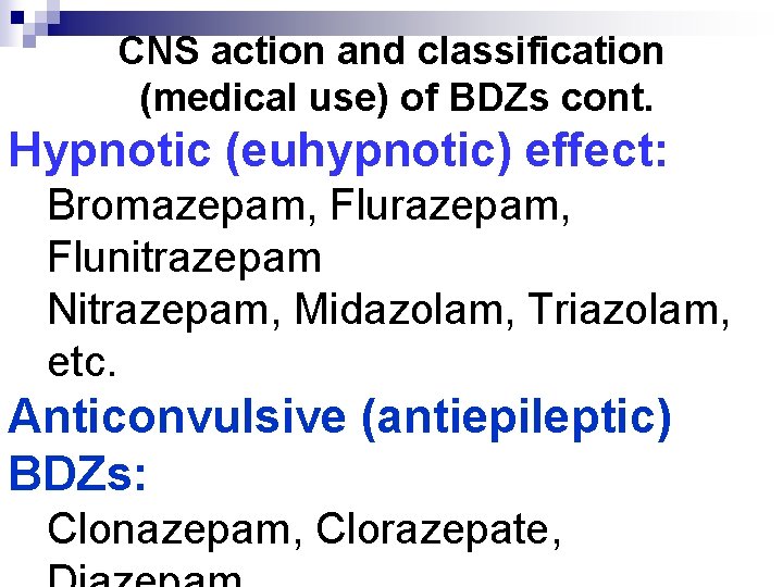 CNS action and classification (medical use) of BDZs cont. Hypnotic (euhypnotic) effect: Bromazepam, Flurazepam,