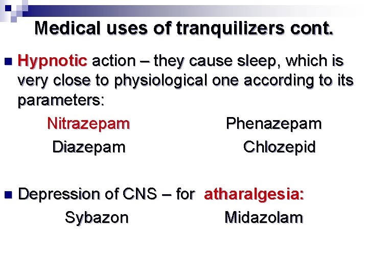 Medical uses of tranquilizers cont. n Hypnotic action – they cause sleep, which is