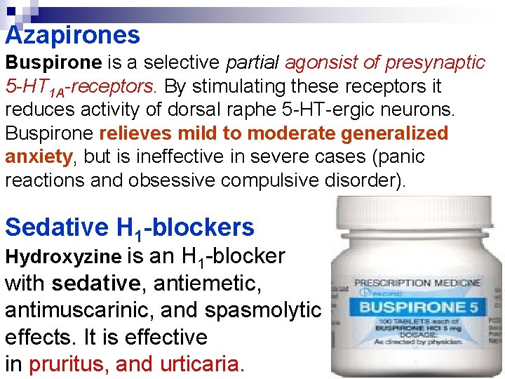 Azapirones Buspirone is a selective partial agonsist of presynaptic 5 -HT 1 A-receptors. By