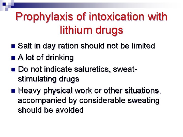 Prophylaxis of intoxication with lithium drugs Salt in day ration should not be limited