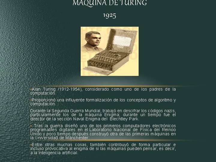 MAQUINA DE TURING 1925 • Alan Turing /1912 -1954), considerado como uno de los MAQUINA DE TURING 1925 • Alan Turing /1912 -1954), considerado como uno de los
