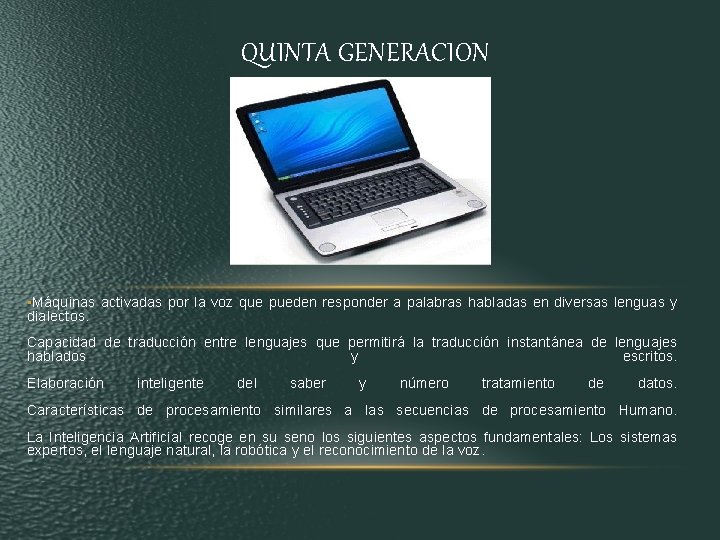 QUINTA GENERACION • Máquinas activadas por la voz que pueden responder a palabras habladas QUINTA GENERACION • Máquinas activadas por la voz que pueden responder a palabras habladas