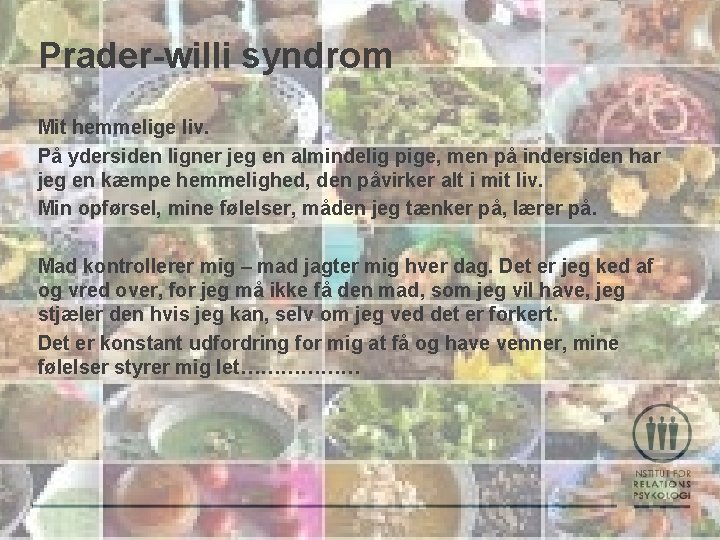 Prader-willi syndrom Mit hemmelige liv. På ydersiden ligner jeg en almindelig pige, men på