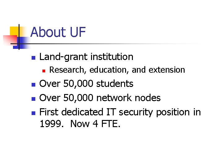 About UF n Land-grant institution n n Research, education, and extension Over 50, 000