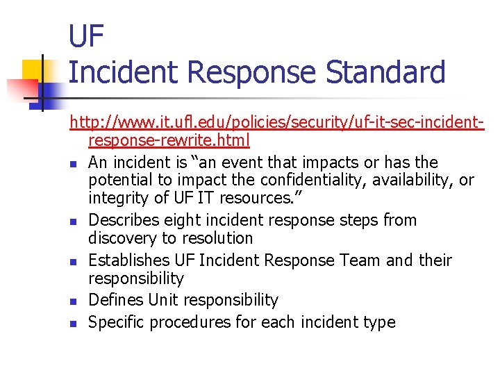 UF Incident Response Standard http: //www. it. ufl. edu/policies/security/uf-it-sec-incidentresponse-rewrite. html n An incident is