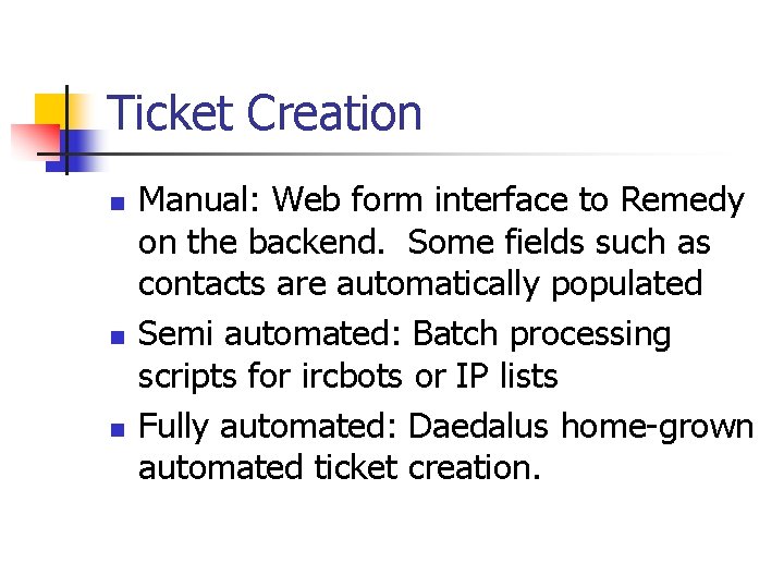 Ticket Creation n Manual: Web form interface to Remedy on the backend. Some fields