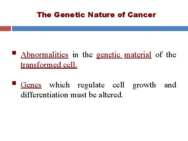 The Genetic Nature of Cancer § Abnormalities in the genetic material of the transformed The Genetic Nature of Cancer § Abnormalities in the genetic material of the transformed