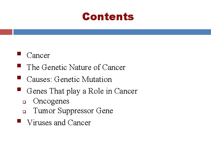 Contents § § Cancer The Genetic Nature of Cancer Causes: Genetic Mutation Genes That Contents § § Cancer The Genetic Nature of Cancer Causes: Genetic Mutation Genes That