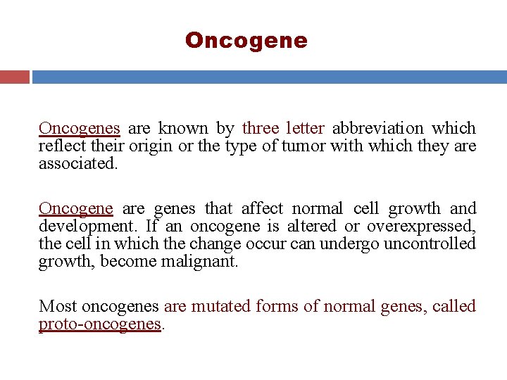 Oncogenes are known by three letter abbreviation which reflect their origin or the type Oncogenes are known by three letter abbreviation which reflect their origin or the type