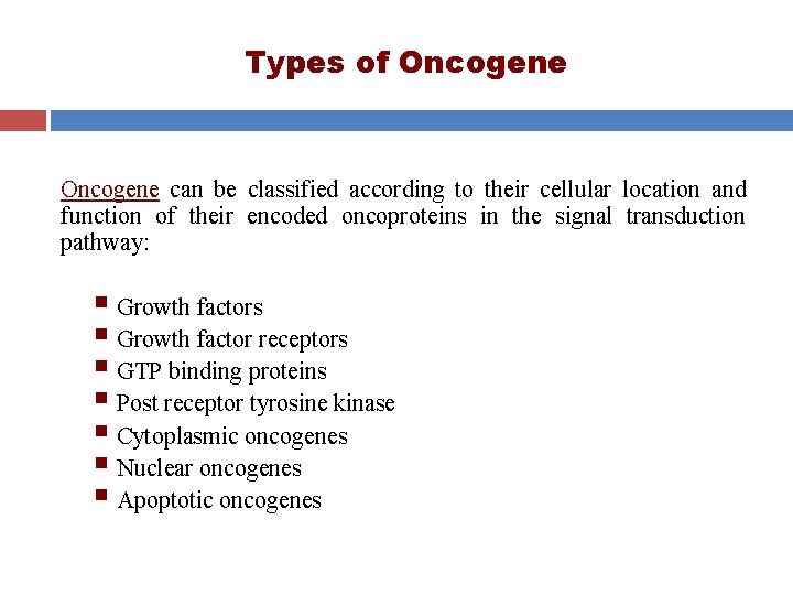 Types of Oncogene can be classified according to their cellular location and function of Types of Oncogene can be classified according to their cellular location and function of