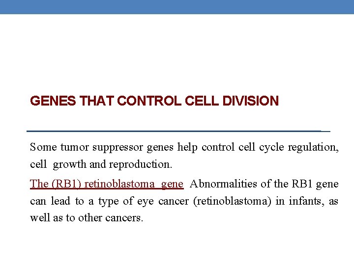 GENES THAT CONTROL CELL DIVISION Some tumor suppressor genes help control cell cycle regulation, GENES THAT CONTROL CELL DIVISION Some tumor suppressor genes help control cell cycle regulation,