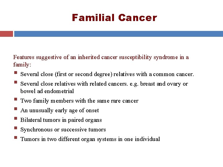 Familial Cancer Features suggestive of an inherited cancer susceptibility syndrome in a family: § Familial Cancer Features suggestive of an inherited cancer susceptibility syndrome in a family: §