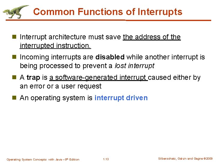 Common Functions of Interrupts n Interrupt architecture must save the address of the interrupted