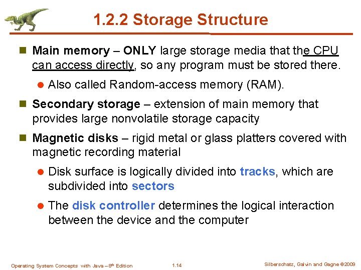 1. 2. 2 Storage Structure n Main memory – ONLY large storage media that