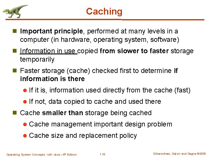 Caching n Important principle, performed at many levels in a computer (in hardware, operating