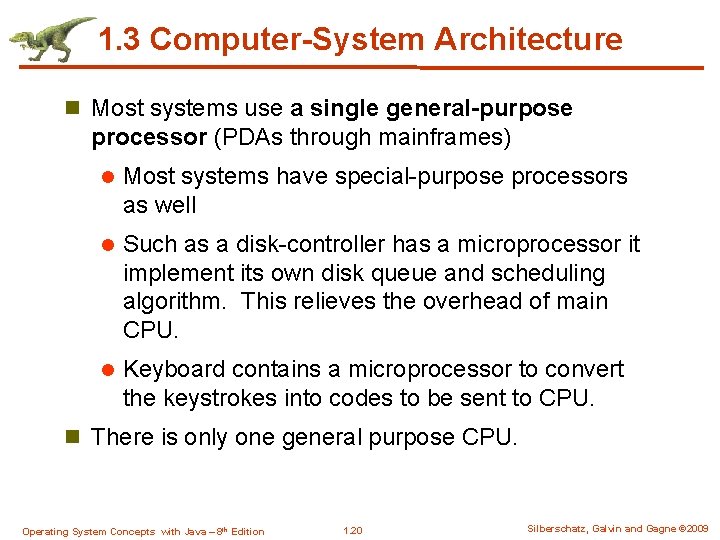 1. 3 Computer-System Architecture n Most systems use a single general-purpose processor (PDAs through